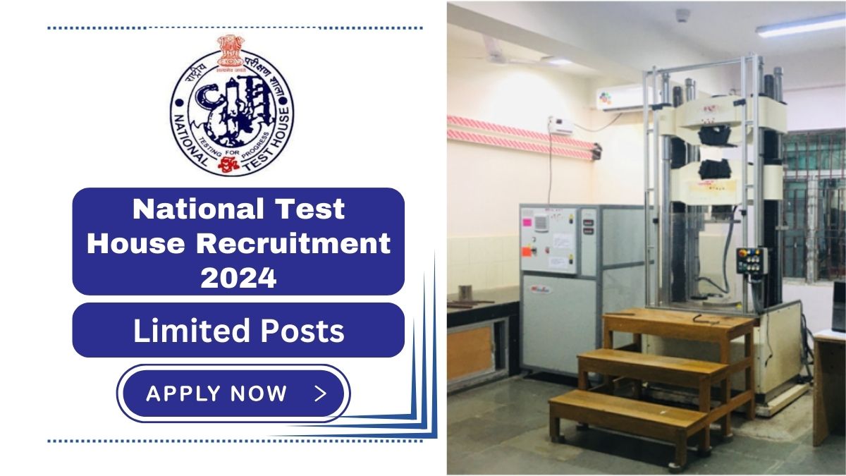 National Test House Recruitment 2024 Check Vacancy Details, Selection Process and How to Apply